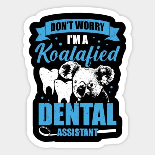 Don't Worry I'm A Koalafied Dental Assistant Gift Sticker